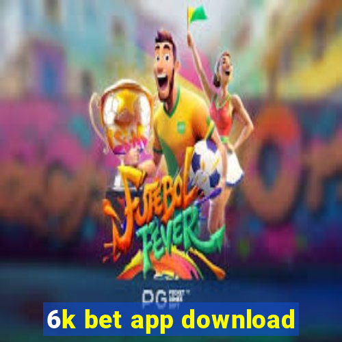 6k bet app download